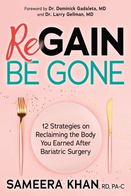 Sameera Khan, Larry Gellman, Dr. Larry Gellman, Sameera Khan, RD, PA-C, RD PA-C Sameera Khan, MD Larry Gellman - Regain Be Gone, Häftad