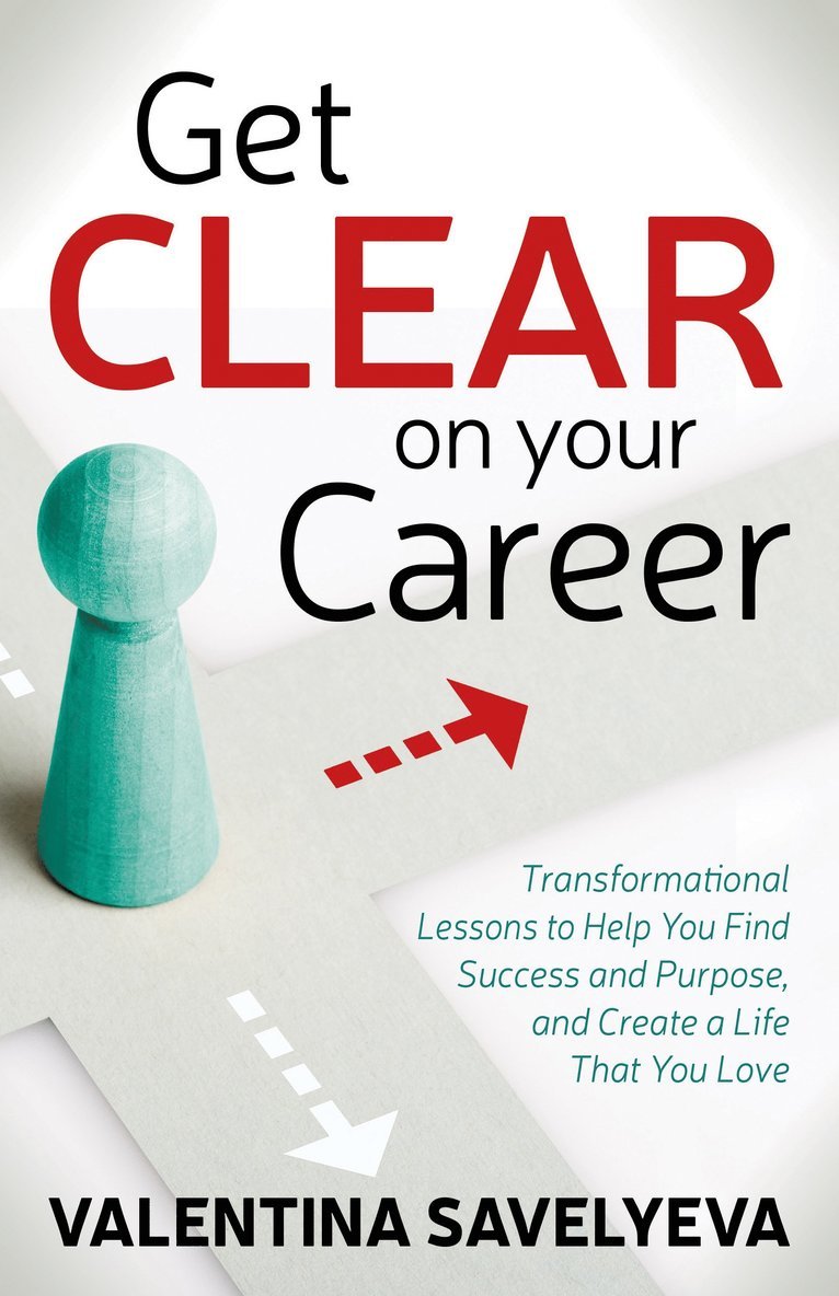 Valentina Savelyeva - Get CLEAR on Your Career, Häftad