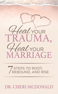 Heal Your Trauma, Heal Your Marriage 1