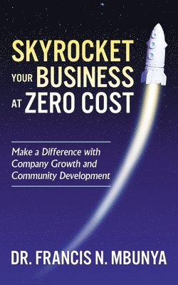 Skyrocket Your Business at Zero Cost 1