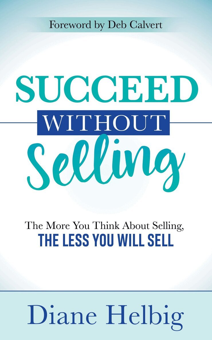Diane Helbig - Succeed Without Selling, Häftad. Tillgänglighet: Lägg i varukorg