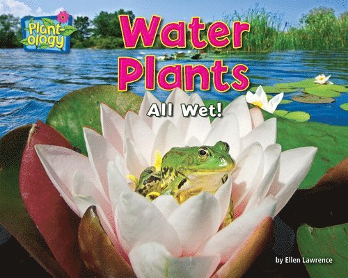 Ellen Lawrence - Water Plants: All Wet!, Häftad