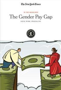 bokomslag The Gender Pay Gap: Equal Work, Unequal Pay