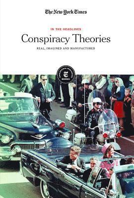 Conspiracy Theories: Real, Imagined and Manufactured 1