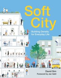 bokomslag Soft City: Building Density for Everyday Life