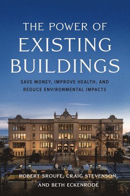 Robert Sroufe, Craig Stevenson, Beth Eckenrode - Power of Existing Buildings, Häftad