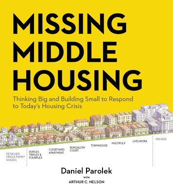 Daniel Parolek, Daniel G. Parolek, Daniel G Parolek - Missing Middle Housing, Häftad