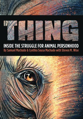 Sam Machado, Cynthia Sousa Machado, Steven M Wise - Thing, Häftad