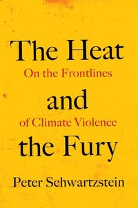 bokomslag The Heat and the Fury