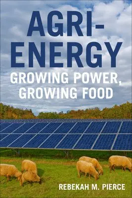 Rebekah Pierce - Agri-Energy: Growing Power, Growing Food, Häftad. Tillgänglighet: Lägg i varukorg