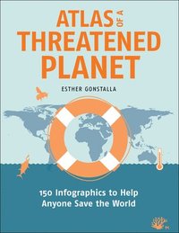 bokomslag Atlas of a Threatened Planet: 150 Infographics to Help Anyone Save the World