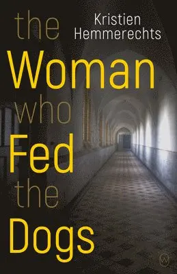 Kristien Hemmerechts - The Woman Who Fed the Dogs, Häftad. Tillgänglighet: Lägg i varukorg