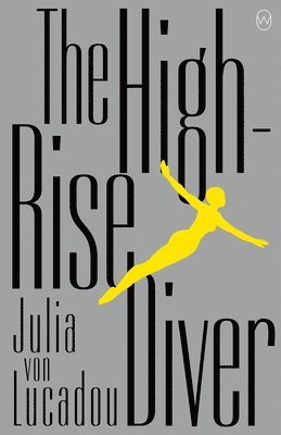 Julia Von Lucadou - The High-Rise Diver, Häftad