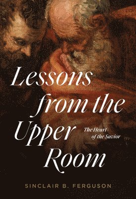 Sinclair B. Ferguson, Sinclair B Ferguson - Lessons from the Upper Room, Häftad
