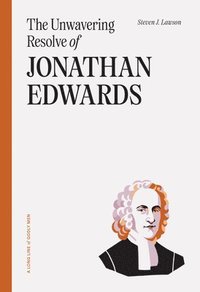 bokomslag Unwavering Resolve Of Jonathan Edwards, The