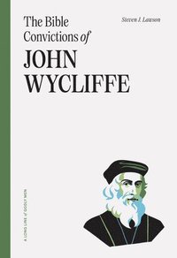 bokomslag Bible Convictions Of John Wycliffe, The