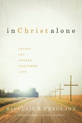 Sinclair B. Ferguson, Sinclair B Ferguson - In Christ Alone, Häftad