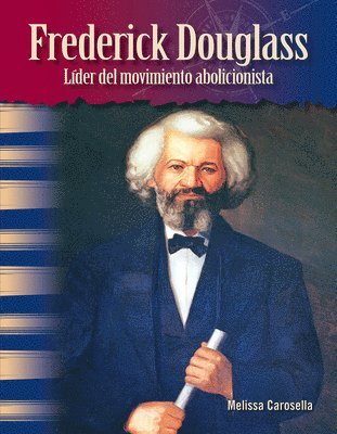 Melissa Carosella - Frederick Douglass: Líder del Movimiento Abolicionista, Häftad