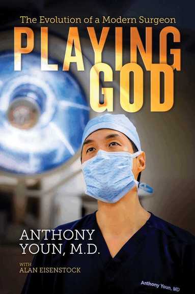 Anthony Youn, M.D., Alan Eisenstock - Playing God, Inbunden