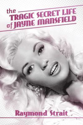 bokomslag The Tragic Secret Life of Jayne Mansfield