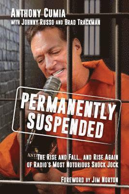 bokomslag Permanently Suspended: The Rise and Fall... and Rise Again of Radio's Most Notorious Shock Jock