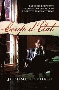 bokomslag Coup d'État: Exposing Deep State Treason and the Plan to Re-Elect President Trump