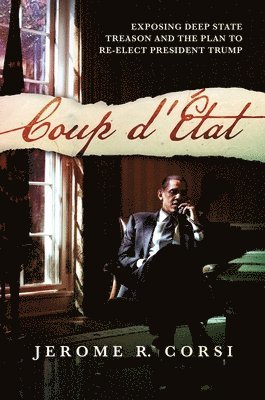 bokomslag Coup d'État: Exposing Deep State Treason and the Plan to Re-Elect President Trump