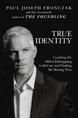 Paul  Joseph Fronczak, Alex Tresniowski - True Identity, Inbunden