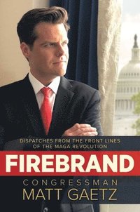 bokomslag Firebrand: Dispatches from the Front Lines of the Maga Revolution