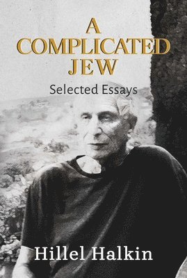 Hillel Halkin - Complicated Jew, Inbunden