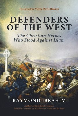 bokomslag Defenders of the West: The Christian Heroes Who Stood Against Islam