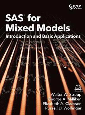 Walter W Stroup, George A Milliken, Elizabeth a Claassen, Walter W. Stroup, George A. Milliken, Walter W. Stroup, Ph.D., George A. Milliken, PhD, Elizabeth A. Claassen - SAS for Mixed Models, Inbunden