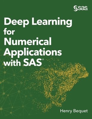 Deep Learning for Numerical Applications with SAS (Hardcover edition) 1