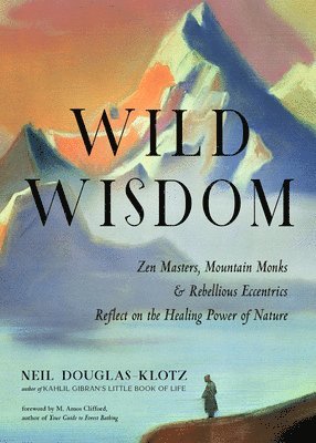 Neil Douglas-Klotz - Wild Wisdom, Häftad