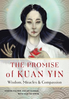 Martin Palmer, Jay Ramsay, Man-Ho Kwok, Martin (Martin Palmer ) Palmer, Jay (Jay Ramsay) Ramsay, Man-Ho (Man-Ho Kwok) Kwok, Ray Ramsay - Promise of Kuan Yin, Häftad
