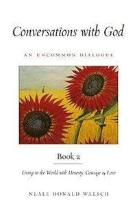 bokomslag Conversations with God, Book 2: Living in the World with Honesty, Courage, and Love