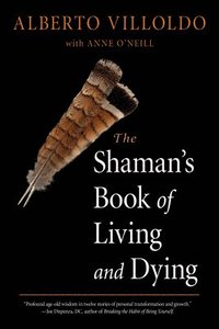 bokomslag The Shaman's Book of Living and Dying