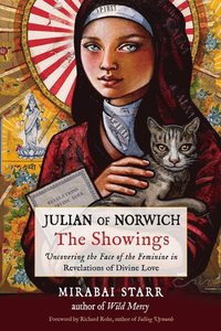 bokomslag Julian of Norwich: The Showings: Uncovering the Face of the Feminine in Revelations of Divine Love