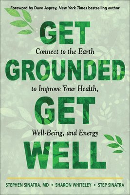 Stephen T. Sinatra, Sharon Whiteley, Step Sinatra - Get Grounded, Get Well, Häftad