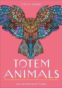 bokomslag Totem Animals: Your Plain & Simple Guide to Finding, Connecting To, and Working with Your Animal Guide