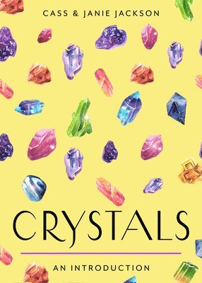 Cass Jackson, Janie Jackson - Crystals: Your Plain & Simple Guide to Choosing, Cleansing, and Charging Crystals for Healing, Häftad
