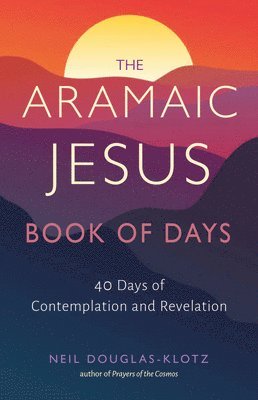 The Aramaic Jesus Book of Days: Forty Days of Contemplation and Revelation 1