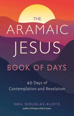 Neil Douglas-Klotz - Aramaic Jesus Book of Days, Häftad