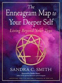 bokomslag The Enneagram Map to Your Deeper Self: Living Beyond Your Type