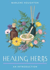 bokomslag Healing Herbs: Your Plain & Simple Guide to Plant-Based Remedies for Common Ailments