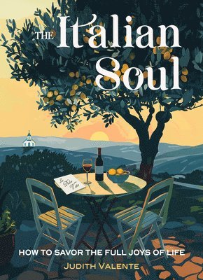 The Italian Soul: How to Savor the Full Joys of Life 1