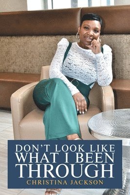 Christina Jackson - Don't Look Like What I Been Through, Häftad