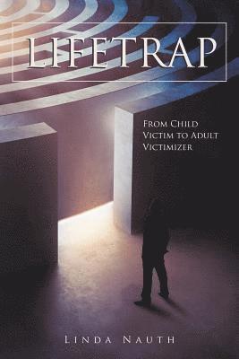 bokomslag Lifetrap: From Child Victim to Adult Victimizer
