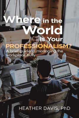 Heather Davis - Where in the World is Your Professionalism?, Häftad