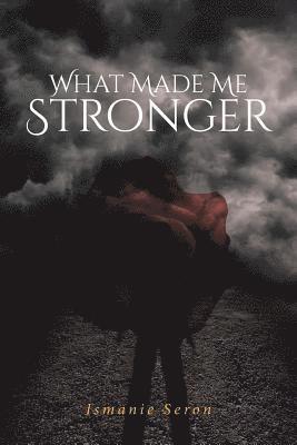 What Made Me Stronger 1